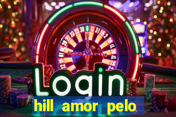 hill amor pelo jogo online