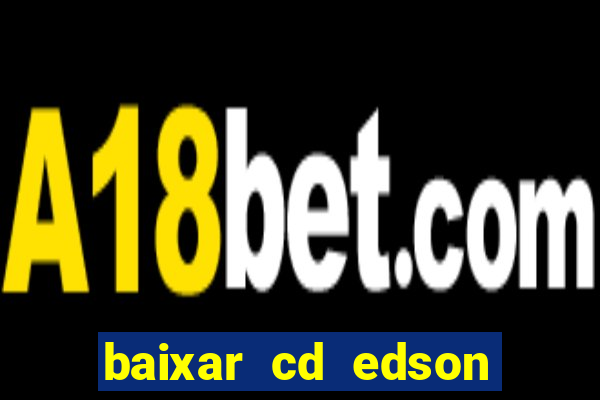 baixar cd edson gomes as 50 melhores