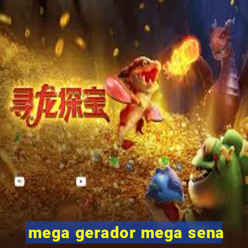 mega gerador mega sena