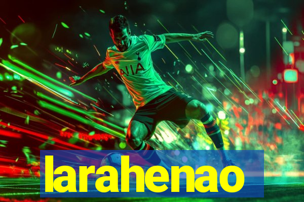 larahenao