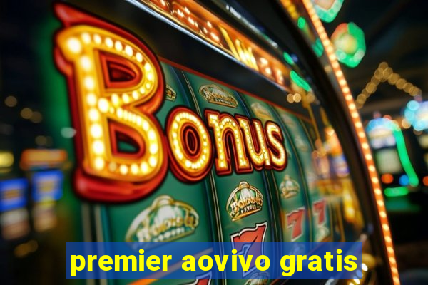 premier aovivo gratis