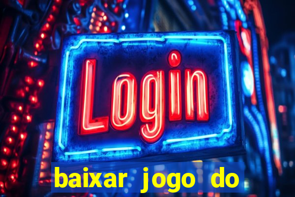 baixar jogo do tigrinho plataforma nova