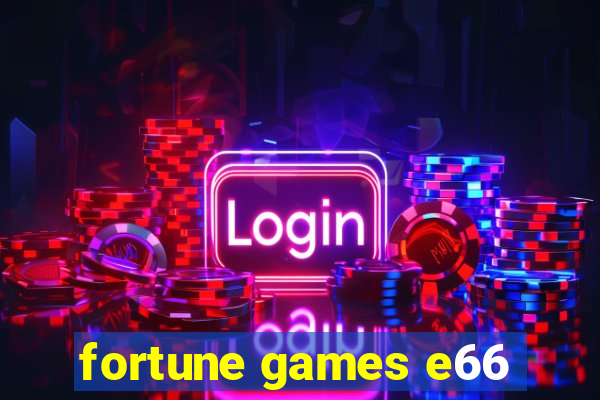 fortune games e66