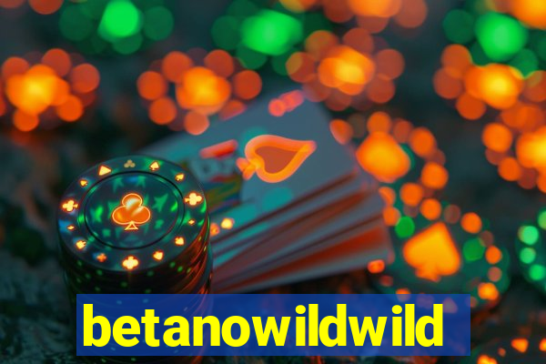 betanowildwild