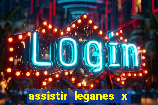 assistir leganes x real madrid ao vivo online gratis