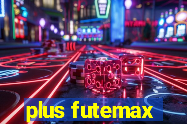 plus futemax