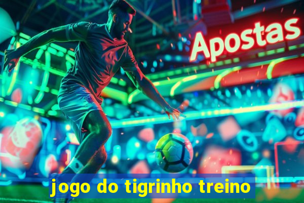 jogo do tigrinho treino