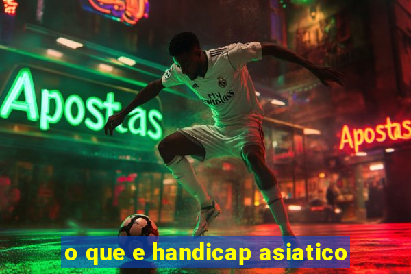 o que e handicap asiatico