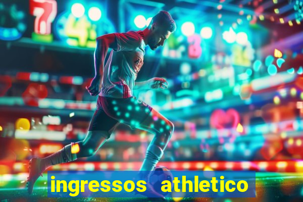 ingressos athletico x flamengo