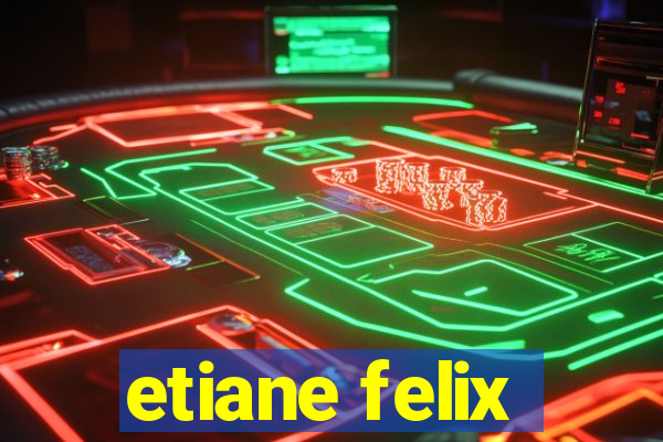 etiane felix