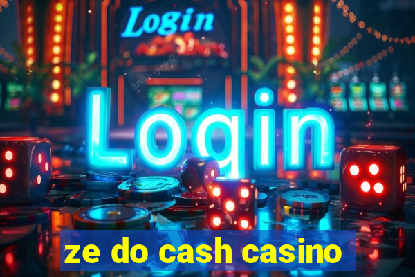 ze do cash casino