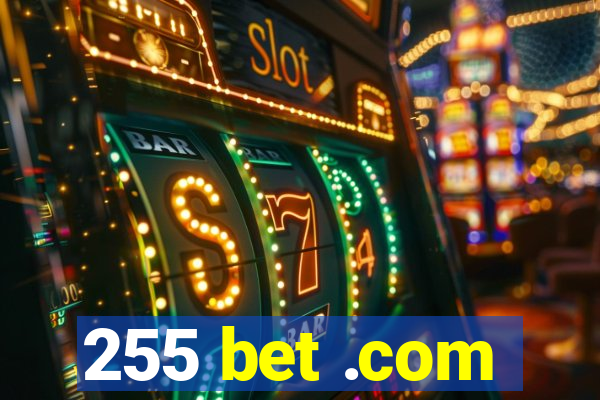 255 bet .com