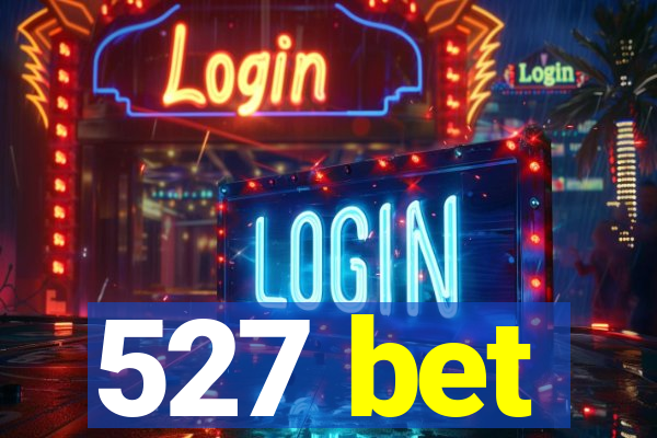 527 bet