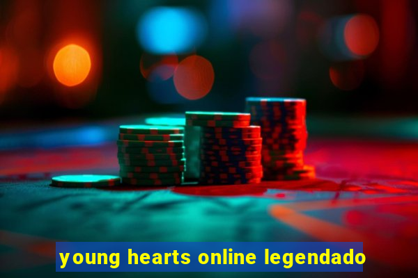 young hearts online legendado