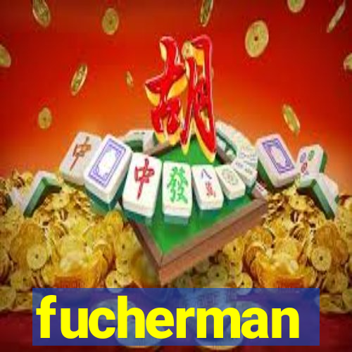 fucherman