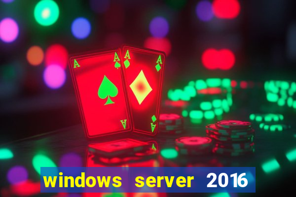 windows server 2016 download iso