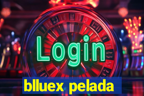 blluex pelada