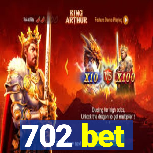 702 bet