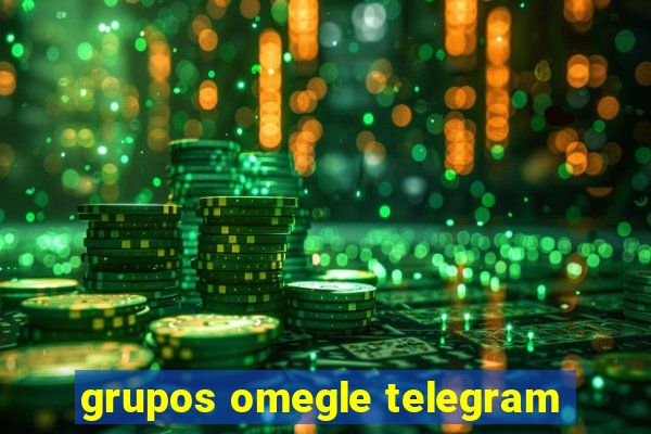 grupos omegle telegram