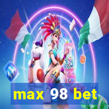 max 98 bet