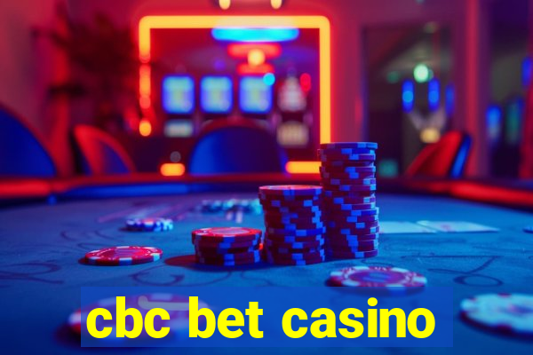 cbc bet casino