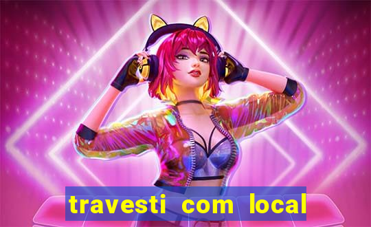 travesti com local porto seguro