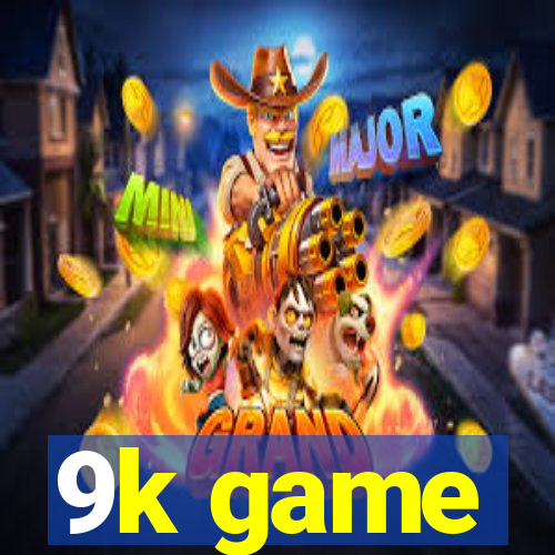 9k game