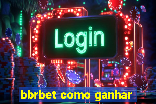 bbrbet como ganhar