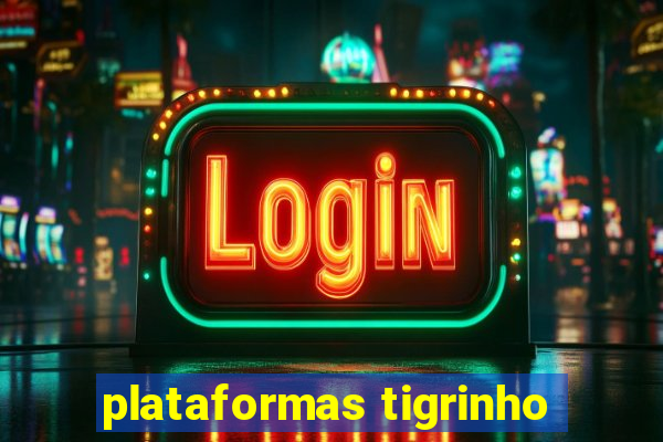 plataformas tigrinho