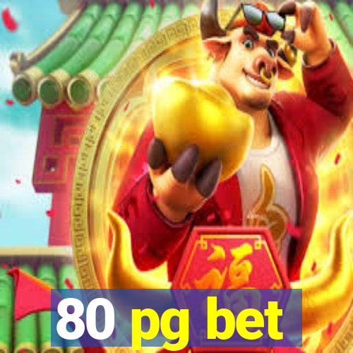 80 pg bet