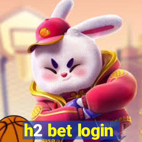 h2 bet login