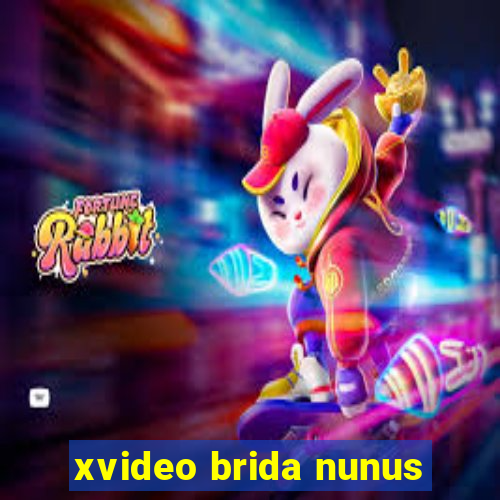 xvideo brida nunus