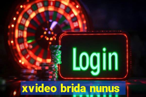 xvideo brida nunus