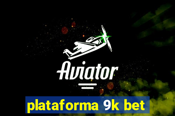 plataforma 9k bet