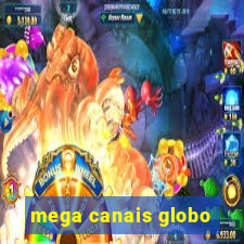 mega canais globo