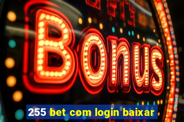 255 bet com login baixar