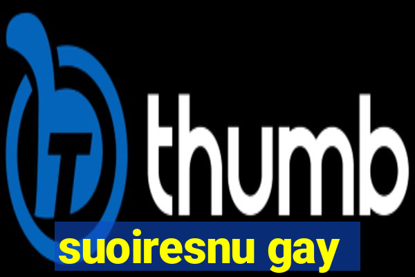 suoiresnu gay