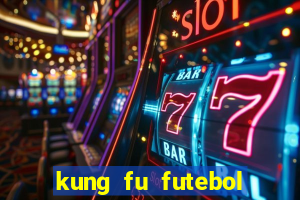 kung fu futebol clube online