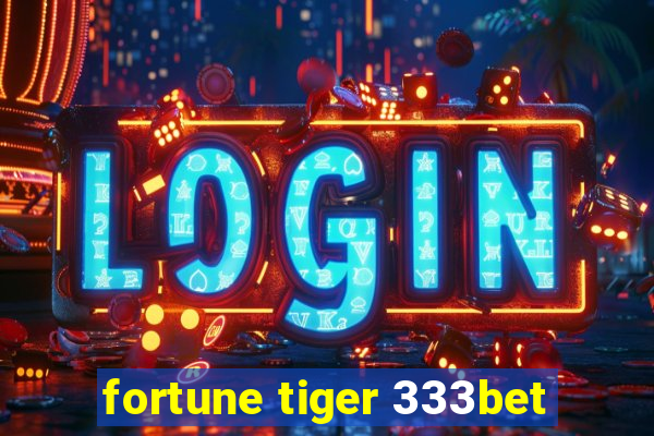 fortune tiger 333bet