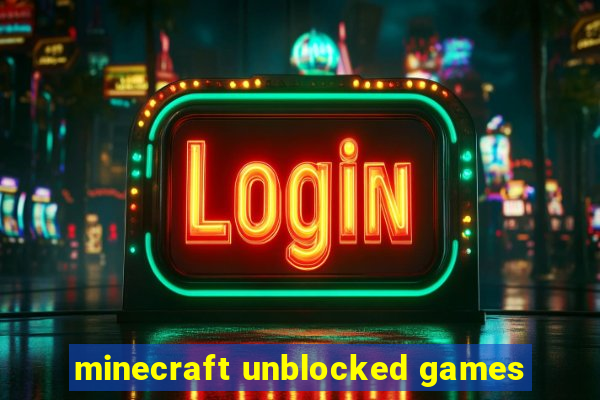 minecraft unblocked games