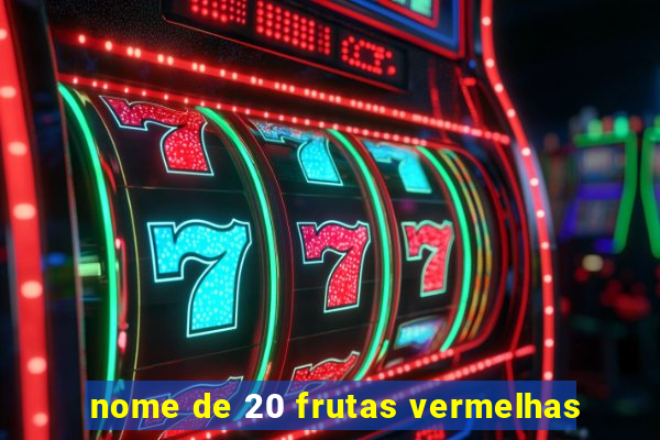 nome de 20 frutas vermelhas