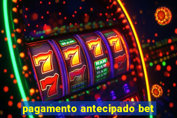 pagamento antecipado bet