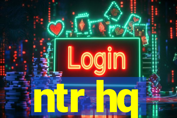 ntr hq