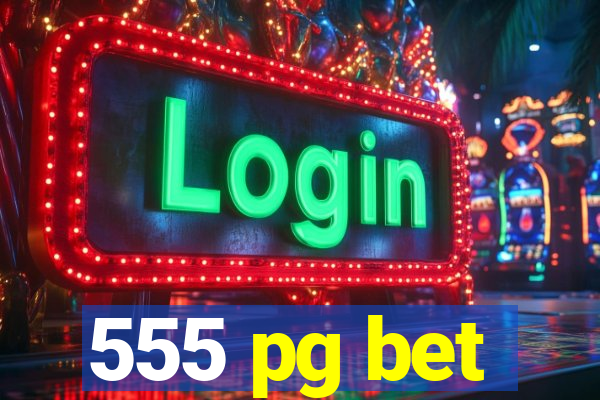 555 pg bet