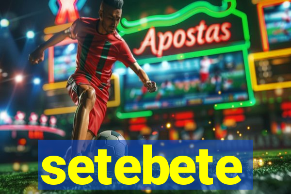 setebete