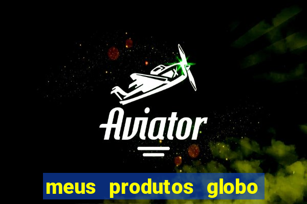 meus produtos globo com pagamento