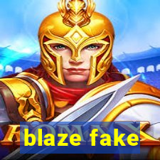 blaze fake