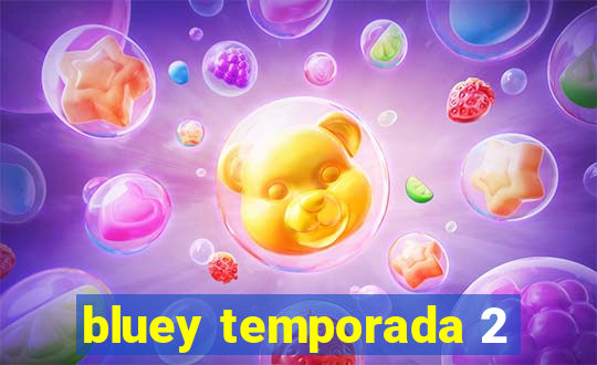 bluey temporada 2