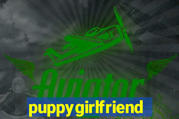 puppygirlfriend