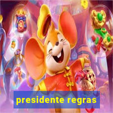 presidente regras